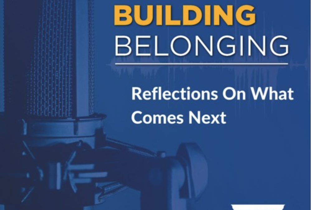 Building Belonging: Reflections on What Comes Next